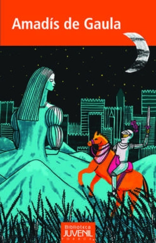 Amadis De Gaula, De Anónimo. Biblioteca Juvenil, Vol. 1. Editorial Editorial Porrúa México, Tapa Blanda En Español