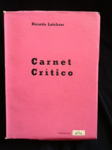 Carnet Crítico. Ensayos - Ricardo Latcham - Obra Escasa.