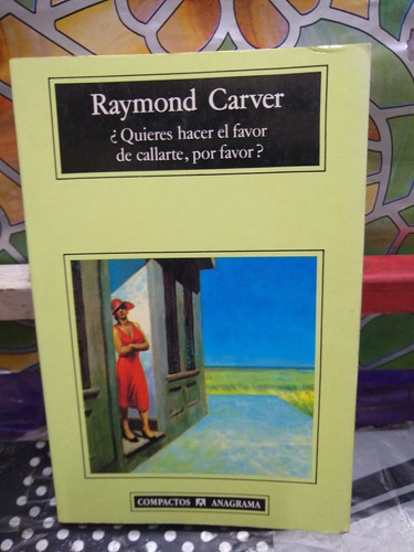 Quieres Hacer El Favor De Callarte, Por Favor? Raymon Carver