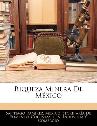 Riqueza Minera De Mexico - Santiago Ramrez (paperback)