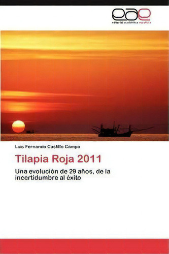 Tilapia Roja 2011, De Castillo Campo Luis Fernando. Eae Editorial Academia Espanola, Tapa Blanda En Español