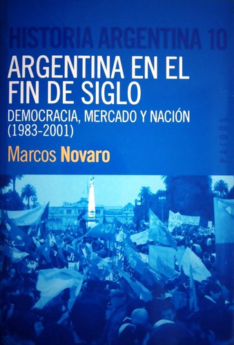 Historia Argentina 10 Fin De Siglo De Marcos Novaro