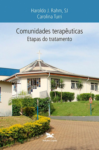 Comunidades terapêuticas: Etapas do tratamento, de Rahm, Haroldo J.. Editora Associação Nóbrega de Educação e Assistência Social em português, 2018