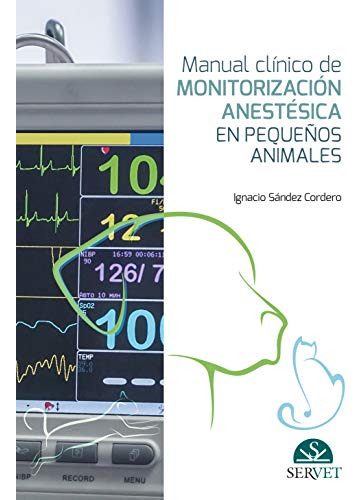 Manual Clinico De Monitorizacion Anestesica En Pequenos Anim
