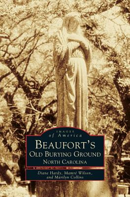Libro Beaufort's Old Burying Ground: North Carolina - Har...