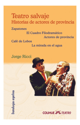 Teatro Salvaje. Historias De Actores De Provincia - Jorge Ri