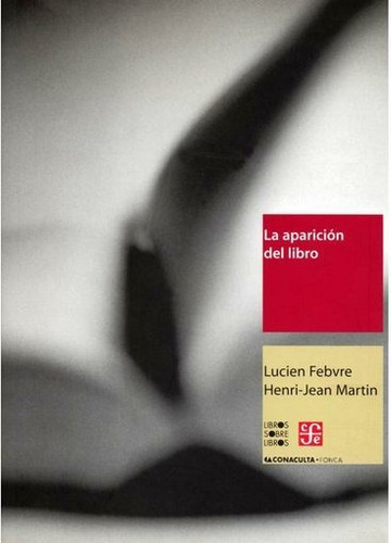 La Aparicion Del Libro - Lucien Febvre - Fce Libro