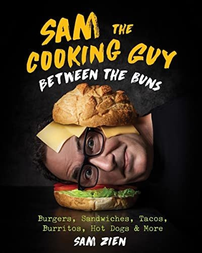 Book : Sam The Cooking Guy Between The Buns Burgers,...