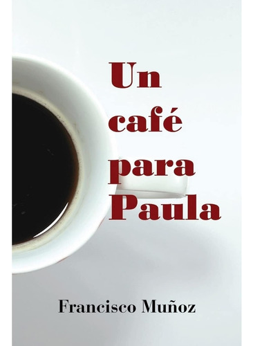 Libro: Un Café Para Paula (spanish Edition)