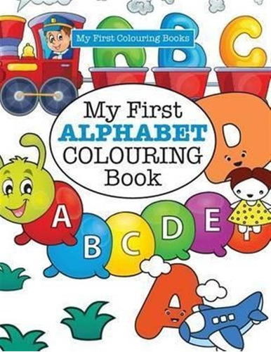 My First Alphabet Colouring Book ( Crazy Colouring For Ki...