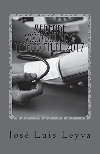 Aprende Vocabulario Medico En El 2017: English-spanish Medic