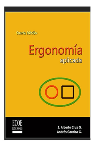 Ergonomía Aplicada , Cuarta Edicion, De J. Alberto Cruz. Editorial Ecoe En Español