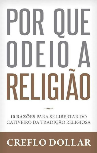 Livro Por Que Odeio A Religião - Creflo Dollar #vctemqueler