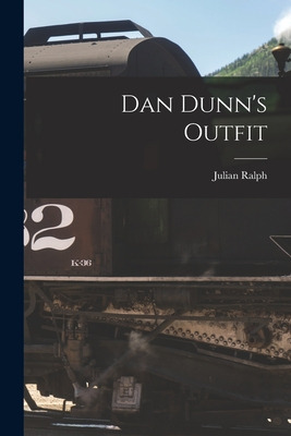 Libro Dan Dunn's Outfit [microform] - Ralph, Julian 1853-...