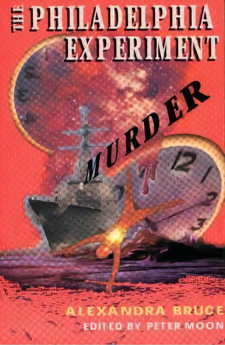 Philadelphia Experiment Murder : Parallel Universes & The Physics Of Insanity, De Alexandra Bruce. Editorial Sky Books, Tapa Blanda En Inglés