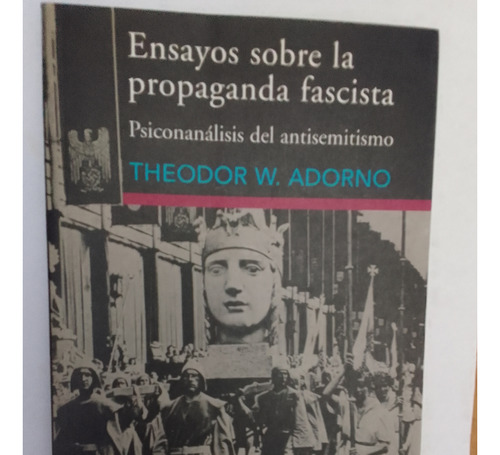 Adorno Theodor Ensayos Sobre La Propaganda Fascista. 