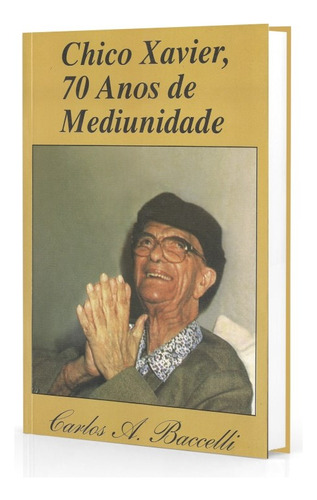 Chico Xavier, 70 Anos De Mediunidade: Não Aplica, De : Carlos Antônio Baccelli. Série Não Aplica, Vol. Não Aplica. Editora Didier, Capa Mole, Edição Não Aplica Em Português, 2002