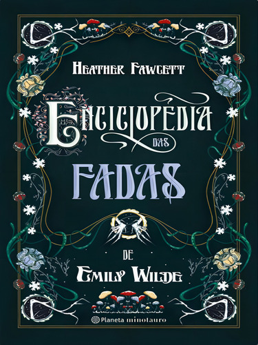 Enciclopédia Das Fadas De Emily Wilde, De Fawcett, Heather. Editorial Planeta Minotauro, Capa Mole, Edição 2023-09-25 00:00:00 Em Português