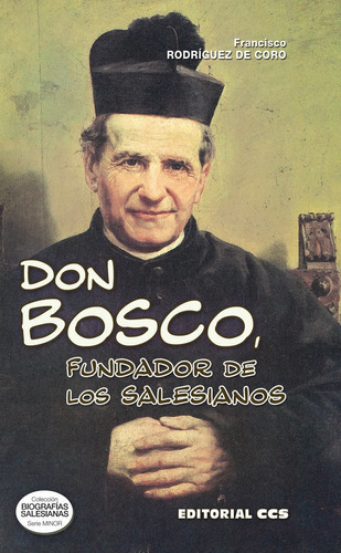 Don Bosco, Fundador De Los Salesianos, De Rodríguez De Coro, Francisco. Editorial Editorial Ccs, Tapa Blanda En Español