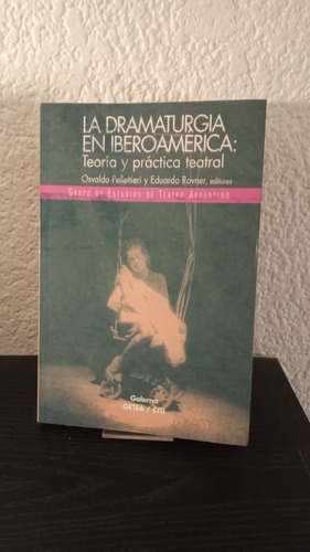 La Dramaturgia En Iberoamérica - Osvaldo Pellettieri