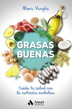 Libro Grasas Buenas. Cuida Tu Salud Con La Nutrición Evoluti