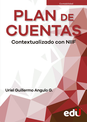 Plan de cuentas. Contextualizado con NIIF 2023: No aplica, de URIEL GUILLERMO ANGULO GUIZA. Serie 1, vol. 1. Editorial Ediciones de la U, tapa pasta blanda, edición 1 en español, 2023