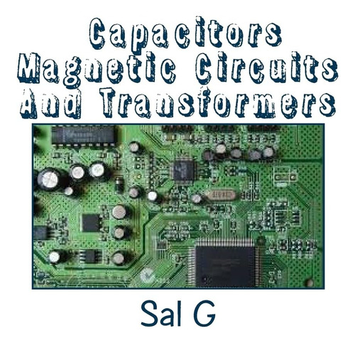 Libro:  Capacitors Magnetic Circuits And Transformers