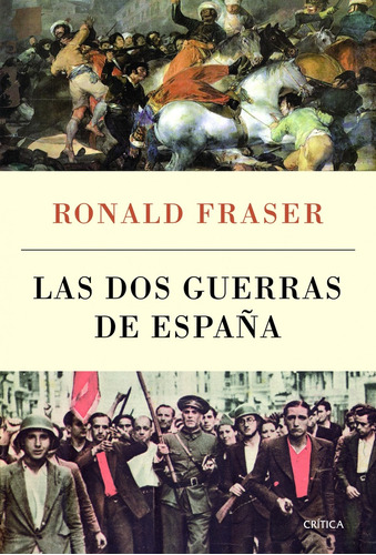 Dos Guerras De España, Las, De Ronald Fraser. Editorial Crítica, Tapa Blanda, Edición 1 En Español