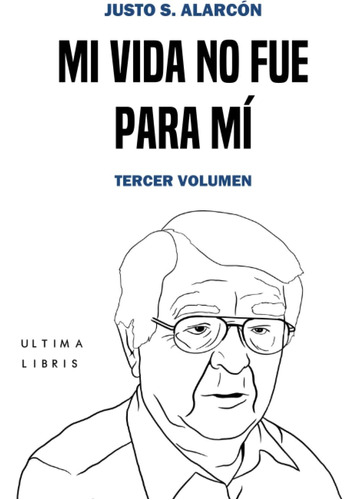 Libro: Mi Vida No Fue Mí: Tercer Volumen (ultima Libris)