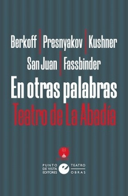 En Otras Palabras. Teatro De La Abadía - Fassbinder Berkoff