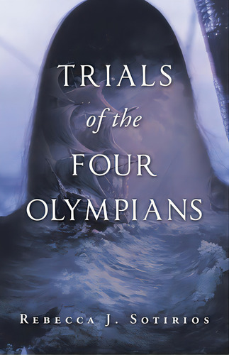 Trials Of The Four Olympians, De Sotirios, Rebecca J.. Editorial Xlibris Au, Tapa Blanda En Inglés