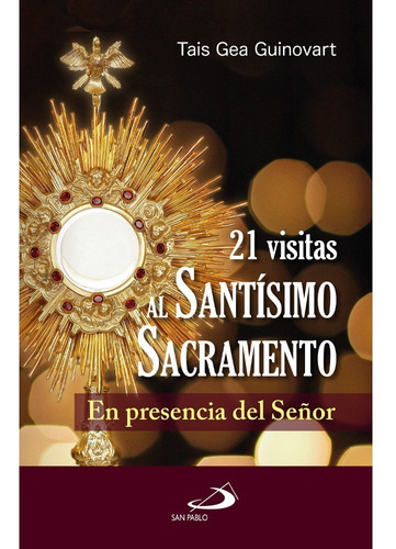 21 Visitas Al Santísimo Sacramento - En Presencia Del Señor