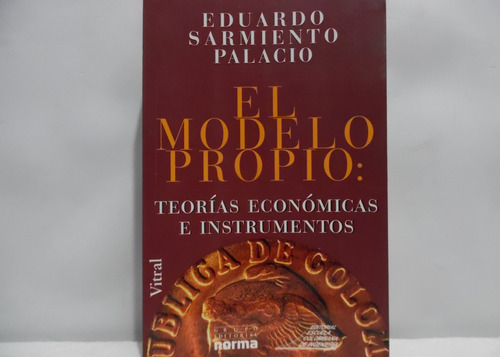 El Modelo Propio / Eduardo Sarmiento Palacio / Norma 