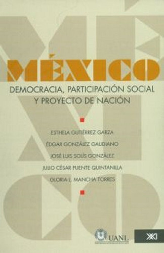 Mexico Democracia Participacion Social Y Proyecto De Nacion, De Gutierrez Garzaesthela Gonzalez Gaudiano Edgar. Editorial Siglo Xxi, Edición 2009 En Español