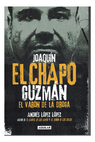 Libro Joaquín El Chapo Guzmán Varón De La Droga Andrés López