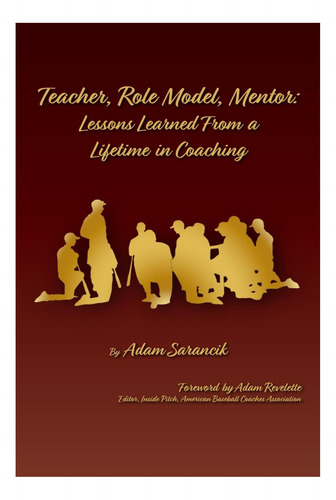 Libro: Teacher, Role Model, Mentor: Lessons Learned From A L