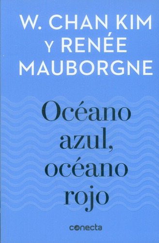 OCEANO AZUL, OCEANO ROJO, de W. Chan Kim, Renée Mauborgne. Editorial Penguin Random House, tapa blanda, edición 2018 en español