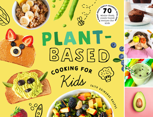 Plant-Based Cooking for Kids: A Plant-Based Family Cookbook with Over 70 Whole-Food, Plant-Based ..., de Goimarac Ralphs, Faith. Editorial BUSHEL & PECK BOOKS, tapa dura en inglés