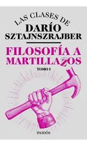Comprar Filosofia A Martillazos - Tomo 1, De Sztajnszrajber, Darío.