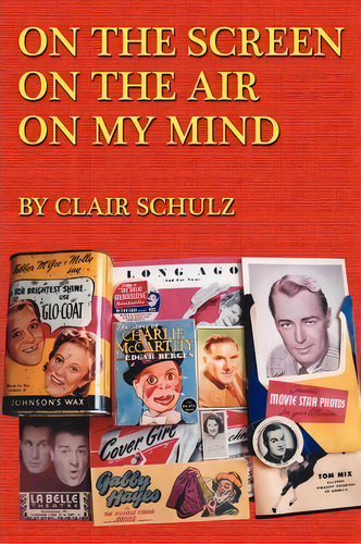 On The Screen On The Air On My Mind, De Clair Schulz. Editorial Bearmanor Media, Tapa Blanda En Inglés