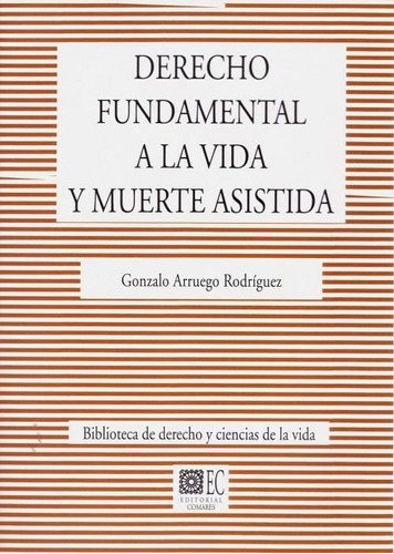 Derecho Fundamental A La Vida Y Muerte Asistida - Arruego...