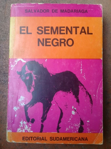 { Libro: El Semental Negro - Autor: Salvador Madariaga }