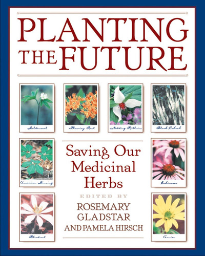 Libro:  Planting The Future: Saving Our Medicinal Herbs