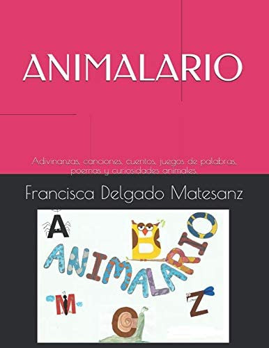 Libro: Animalario: Adivinanzas, Canciones, Cuentos, Juegos D