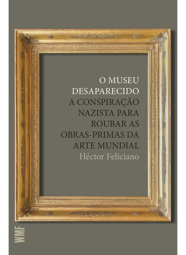 O Museu Desaparecido: A Conspiração Nazista Para Roubar As O