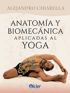 Anatomía Y Biomecánica Aplicada Al Yoga * - Alejandro Chiare