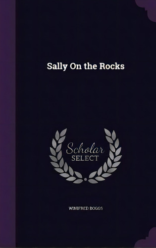 Sally On The Rocks, De Boggs, Winifred. Editorial Palala Pr, Tapa Dura En Inglés