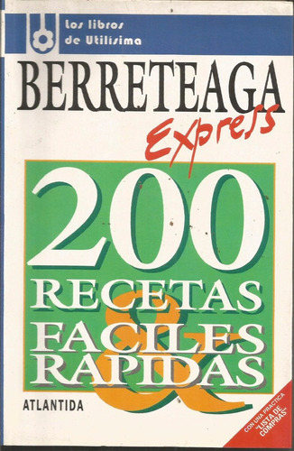 Berreteaga Express 200 Recetas Fáciles Rápidas  