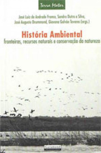 Historia Ambiental - Fronteiras, Recursos Naturais E Conserv Editora Garamond, Capa Mole, Edição 1ª  Edição - 2013 Em Português