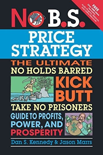 Book : No B.s. Price Strategy The Ultimate No Holds Barred.